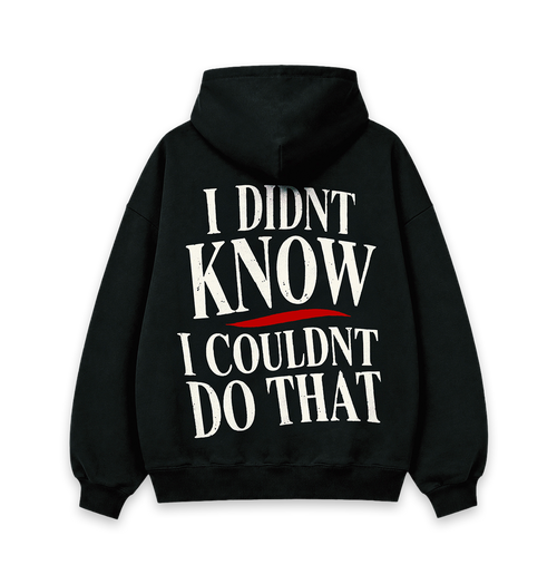 I Didn’t Know Hoodie